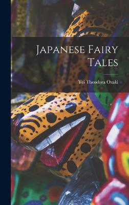 Japanese Fairy Tales - Ozaki, Yei Theodora