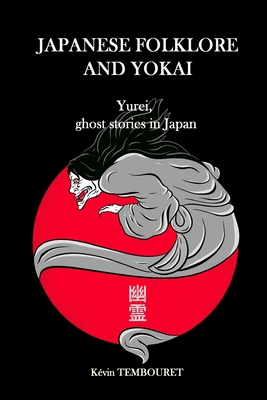 Japanese folklore and Yokai: Yurei, ghost stories in Japan - Tembouret, Kvin