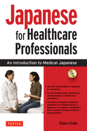 Japanese for Healthcare Professionals: An Introduction to Medical Japanese (Audio Included)