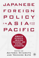 Japanese Foreign Policy in Asia and the Pacific: Domestic Interests, American Pressure, and Regional Integration
