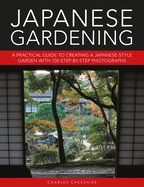 Japanese Gardening: A practical guide to creating a Japanese-style garden with 700 step-by-step photographs