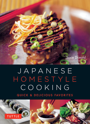 Japanese Homestyle Cooking: Quick and Delicious Favorites - Donald, Susie, and Kawana, Masano (Photographer), and Lander, Adrian (Photographer)