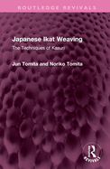 Japanese Ikat Weaving: The Techniques of Kasuri
