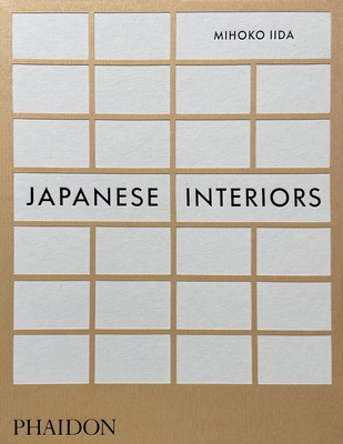 Japanese Interiors - Iida, Mihoko, and Demetriou, Danielle (Contributions by)