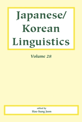 Japanese/Korean Linguistics, Volume 28: Volume 28 - Jeon, Hae-Sung (Editor), and Sells, Peter (Editor), and You, Zixi (Editor)