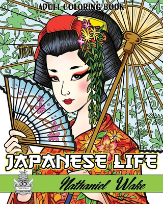 Japanese Life: Adult Coloring Book Of Japanese Origin - Wake, Nathaniel