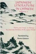 Japanese Literature in Chinese: Poetry and Prose in Chinese by Japanese Writers of the Later Period - Watson, Burton, Professor (Translated by)