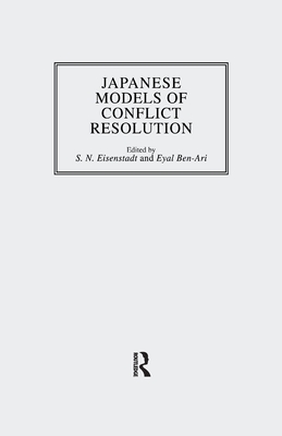 Japanese Models Of Conflict Resolution - Eisenstadt, S.N., and Ben-Ari, Eyal