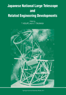 Japanese National Large Telescope and Related Engineering Developments: Proceedings of the International Symposium on Large Telescopes, Held in Tokyo, Japan, 29 November - 2 December, 1988