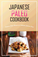 Japanese Paleo Cookbook: Delicious Paleo Recipes for Authentic Japanese Food