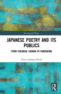 Japanese Poetry and its Publics: From Colonial Taiwan to Fukushima