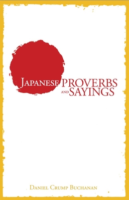 Japanese Proverbs and Sayings - Buchanan, Daniel C (Editor)