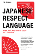Japanese Respect Language: When, Why, and How to Use It Successfully: Learn Japanese Grammar, Vocabulary & Polite Phrases with This User-Friendly Guide