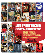 Japanese Soul Cooking: Ramen, Tonkatsu, Tempura and more from the Streets and Kitchens of Tokyo and beyond