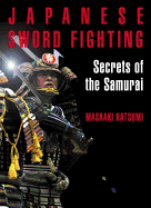 Japanese Sword Fighting: Secrets of the Samurai