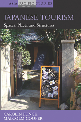Japanese Tourism: Spaces, Places and Structures - Funck, Carolin, and Cooper, Malcolm
