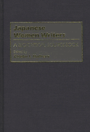 Japanese Women Writers: A Bio-Critical Sourcebook