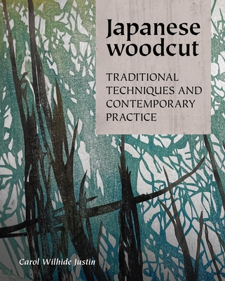 Japanese Woodcut: Traditional Techniques and Contemporary Practice - Wilhide Justin, Carol