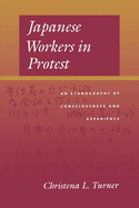 Japanese Workers in Protest: An Ethnography of Consciousness and Experience