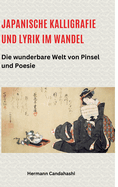 Japanische Kalligrafie und Lyrik im Wandel: Die wunderbare Welt von Pinsel und Poesie
