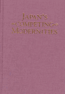 Japan's Competing Modernities: Issues in Culture and Democracy, 1900-1930