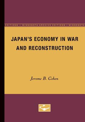 Japan's Economy in War and Reconstruction - Cohen, Jerome B