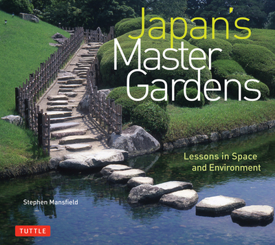 Japan's Master Gardens: Lessons in Space and Environment - Mansfield, Stephen, Lieutenant General