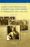 Japan's News Propaganda and Reuters' News Empire in Northeast Asia, 1870-1934