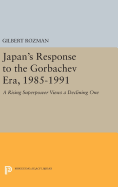 Japan's Response to the Gorbachev Era, 1985-1991: A Rising Superpower Views a Declining One