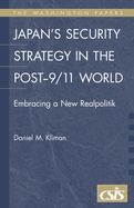 Japan's Security Strategy in the Post-9/11 World: Embracing a New Realpolitik