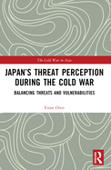 Japan's Threat Perception During the Cold War: A Psychological Account