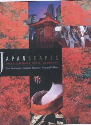 Japanscapes: Three Cameras, Three Journeys - Simmons, Ben, and Hymas, Johnny, and Vilhar, Gorazd