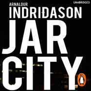 Jar City: The thrilling first installation of the Reykjavic Murder Mystery Series