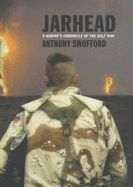 Jarhead: A Marine's Chronicle of the Gulf War - Swofford, Anthony