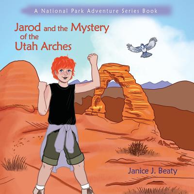 Jarod and the Mystery of the Utah Arches - Beaty, Janice