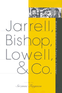 Jarrell, Bishop, Lowell, & Co.: Middle-Generation Poets in Context