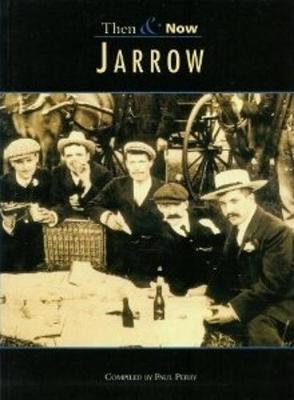 JARROW - THEN AND NOW - 