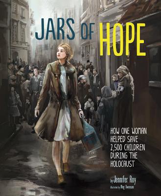Jars of Hope: How One Woman Helped Save 2,500 Children During the Holocaust - Roy, Jennifer