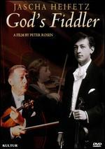 Jascha Heifetz: God's Fiddler