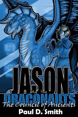 Jason and the Draconauts: The Council of Ancients - Smith, Paul D