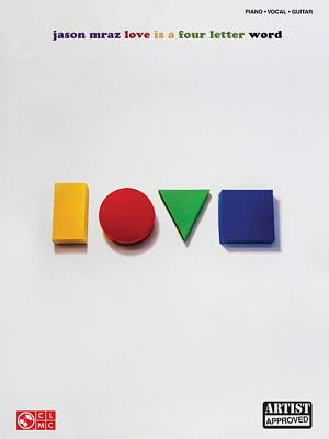 Jason Mraz - Love Is a Four Letter Word - Mraz, Jason (Composer)