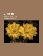 Jasper; A Story for Children