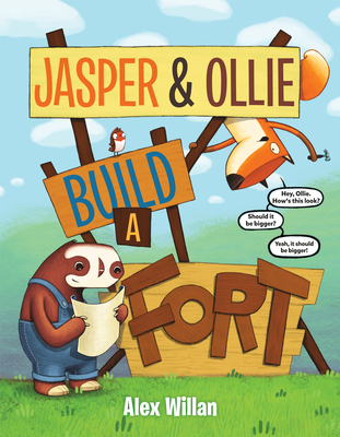 Jasper and Ollie Build a Fort - Willan, Alex