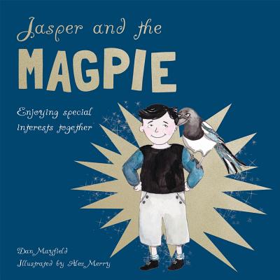 Jasper and the Magpie: Enjoying Special Interests Together - Mayfield, Dan