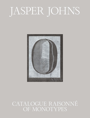 Jasper Johns: Catalogue Raisonn of Monotypes - Dackerman, Susan, and Roberts, Jennifer L