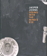 Jasper Johns: Seeing with the Mind's Eye