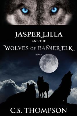 Jasper Lilla and the Wolves of Banner Elk - Thompson, Chuck