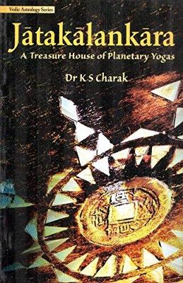 Jatakalankara: A Tresure House of Planetary Yoga - Charak, K.S.