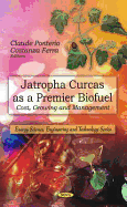 Jatropha Curcas as a Premier Biofuel: Cost, Growing & Management