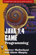 Java 1.4 Game Programming (Op) - Mulholland, Andrew, and Murphy, Glenn